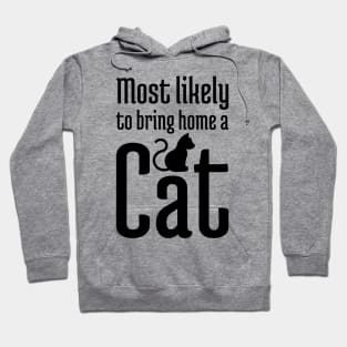 Most Likely to Bring Home a Cat - 1 Hoodie